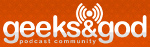 Geeks and God Podcast Community